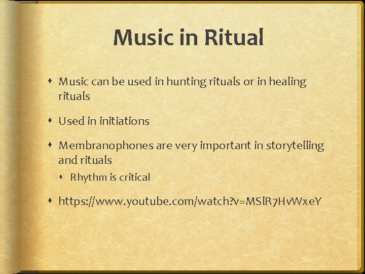 Music in Ritual Music can be used in hunting rituals or in healing rituals