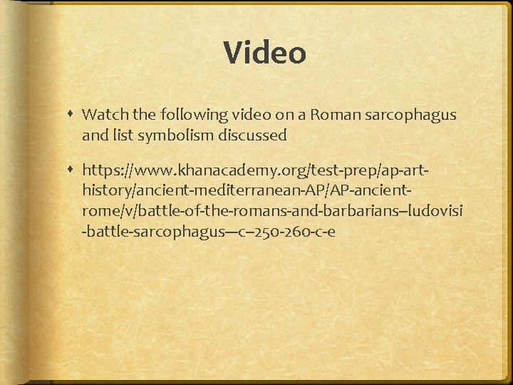 Video Watch the following video on a Roman sarcophagus and list symbolism discussed https: