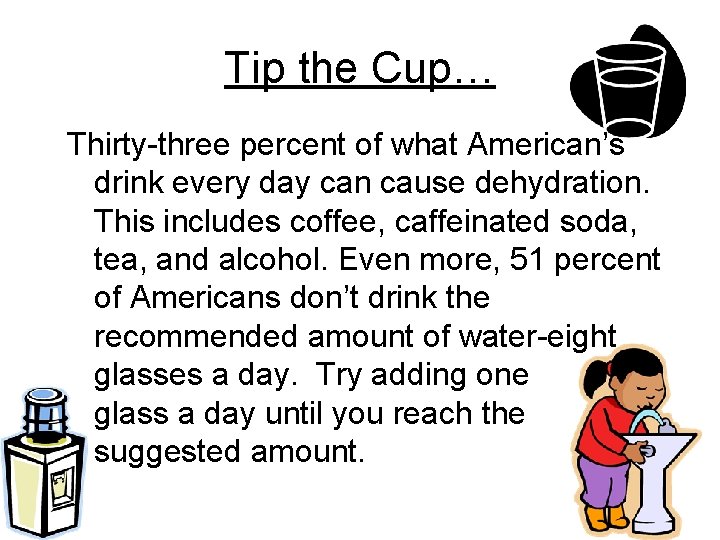Tip the Cup… Thirty-three percent of what American’s drink every day can cause dehydration.