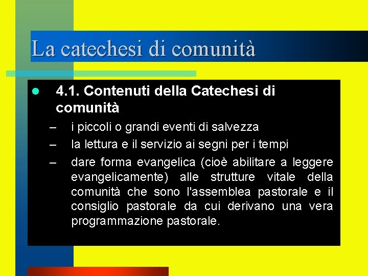 La catechesi di comunità l 4. 1. Contenuti della Catechesi di comunità – –