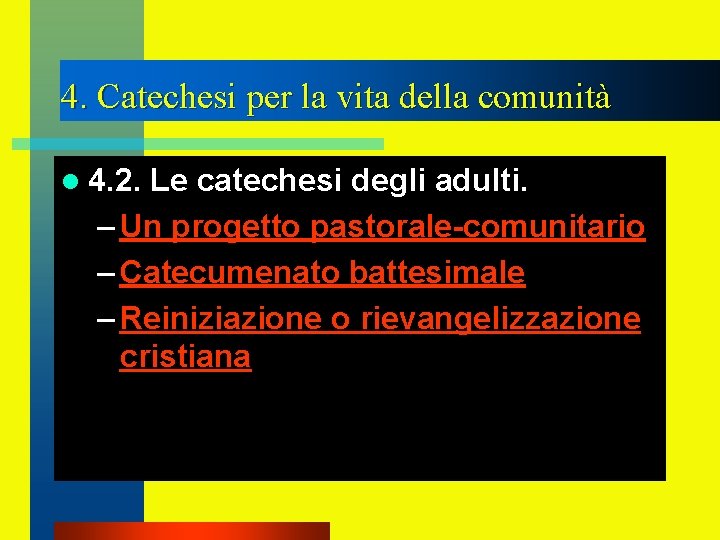 4. Catechesi per la vita della comunità l 4. 2. Le catechesi degli adulti.