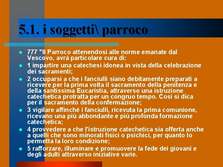 5. 1. i soggetti parroco l l l 777 "Il Parroco attenendosi alle norme