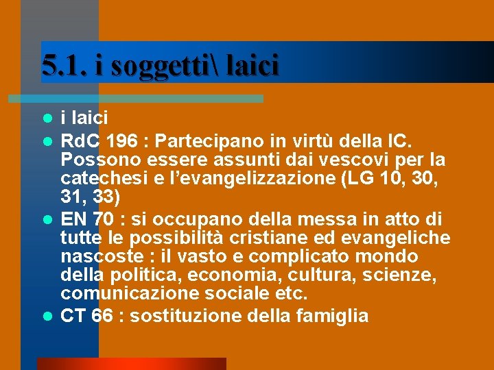 5. 1. i soggetti laici i laici Rd. C 196 : Partecipano in virtù