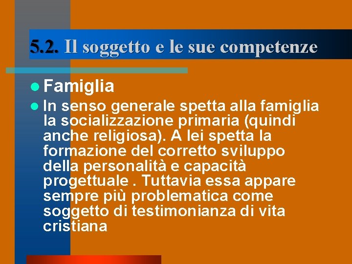 5. 2. Il soggetto e le sue competenze l Famiglia l In senso generale