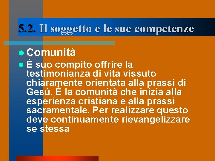 5. 2. Il soggetto e le sue competenze l Comunità lÈ suo compito offrire