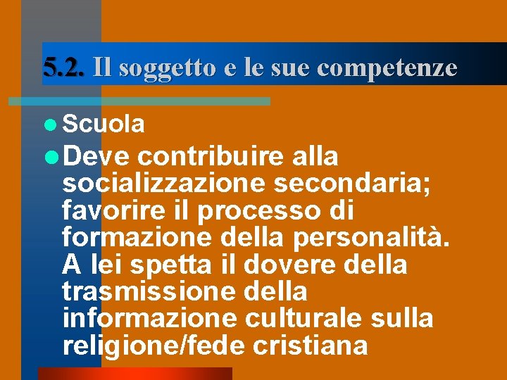 5. 2. Il soggetto e le sue competenze l Scuola l Deve contribuire alla