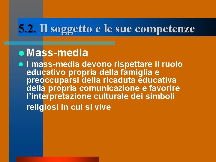 5. 2. Il soggetto e le sue competenze l Mass-media l I mass-media devono