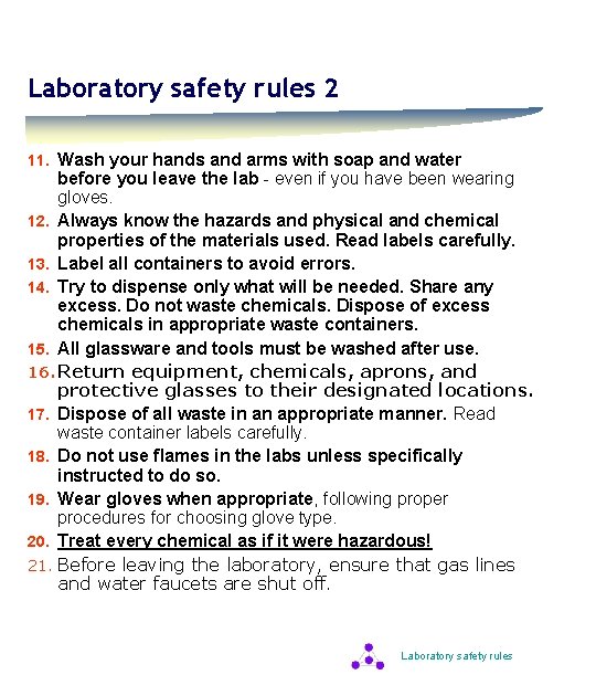 Laboratory safety rules 2 11. Wash your hands and arms with soap and water
