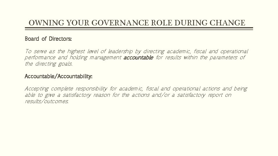 OWNING YOUR GOVERNANCE ROLE DURING CHANGE Board of Directors: To serve as the highest