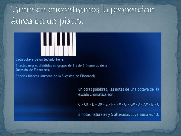 También encontramos la proporción áurea en un piano. 