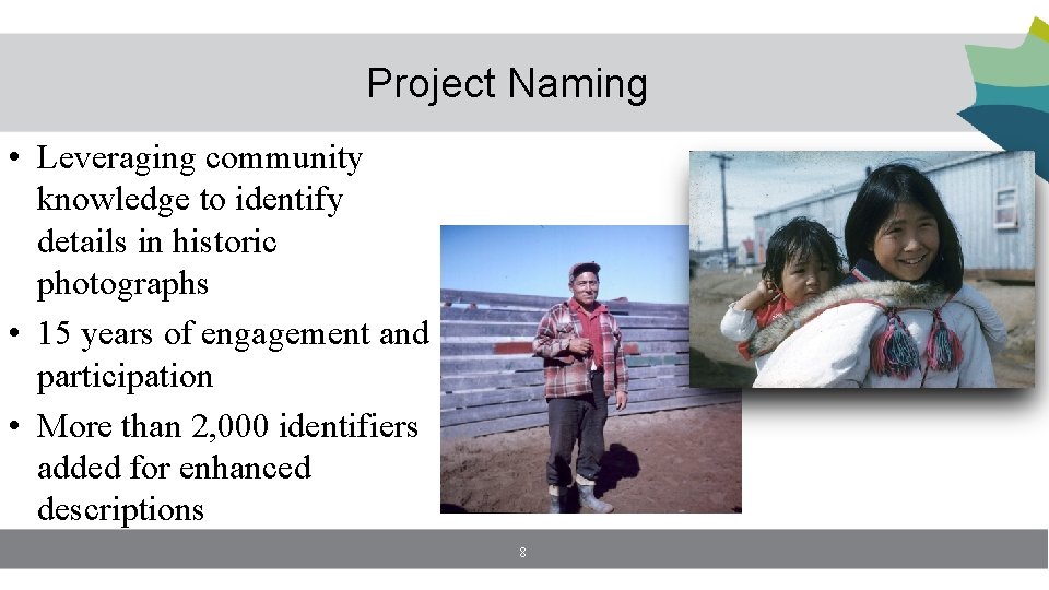 Project Naming • Leveraging community knowledge to identify details in historic photographs • 15