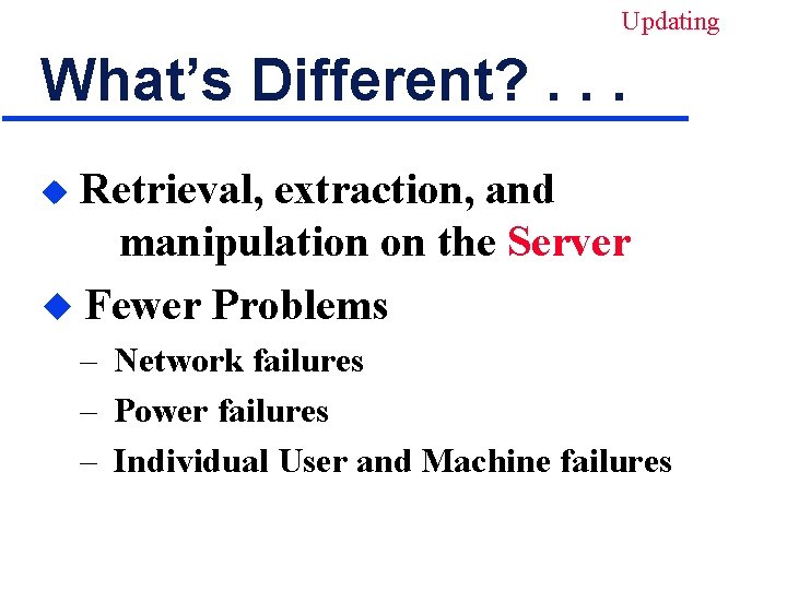 Updating What’s Different? . . . Retrieval, extraction, and manipulation on the Server u