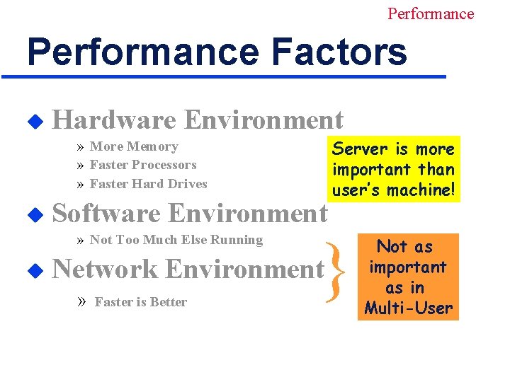 Performance Factors u Hardware Environment » More Memory » Faster Processors » Faster Hard