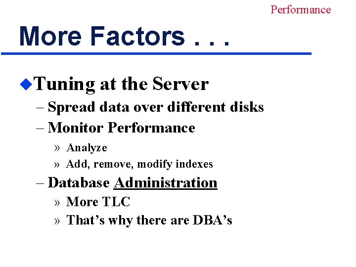 Performance More Factors. . . u. Tuning at the Server – Spread data over