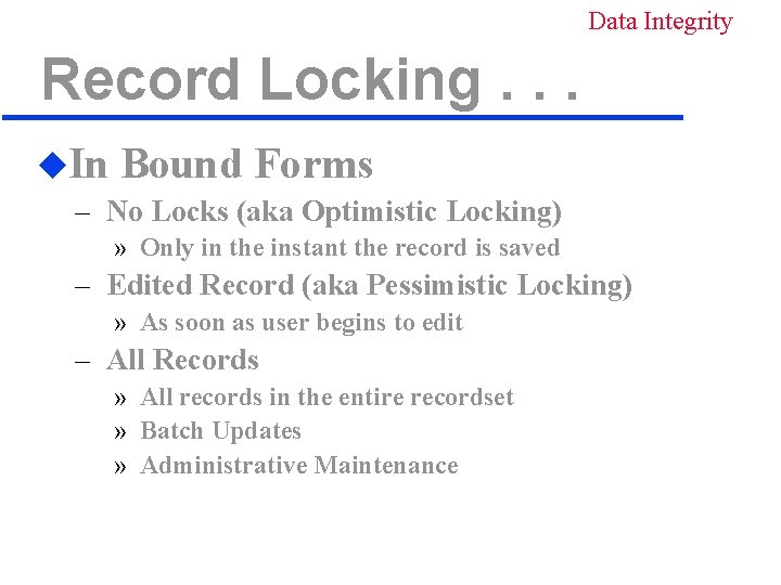 Data Integrity Record Locking. . . u. In Bound Forms – No Locks (aka