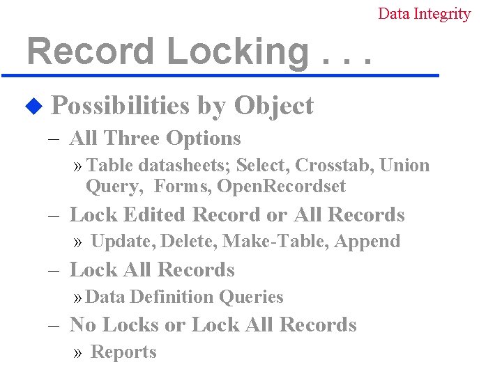 Data Integrity Record Locking. . . u Possibilities by Object – All Three Options