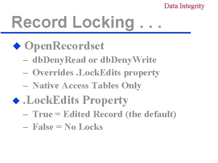 Data Integrity Record Locking. . . u Open. Recordset – db. Deny. Read or