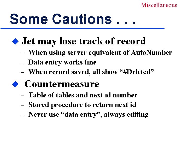 Miscellaneous Some Cautions. . . u Jet may lose track of record – When