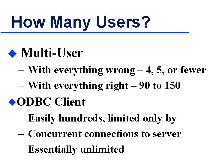 How Many Users? u Multi-User – With everything wrong – 4, 5, or fewer