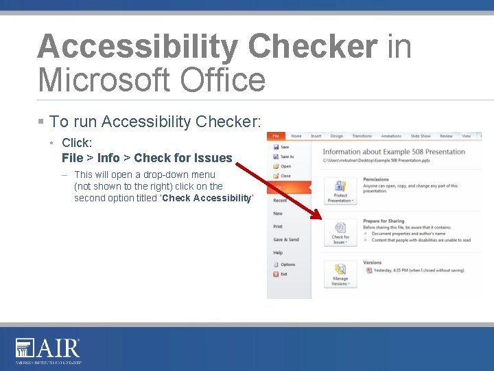 Accessibility Checker in Microsoft Office § To run Accessibility Checker: • Click: File >