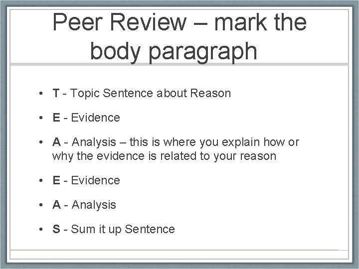 Peer Review – mark the body paragraph • T - Topic Sentence about Reason