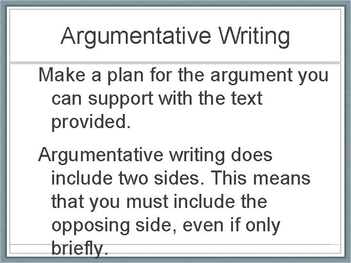 Argumentative Writing Make a plan for the argument you can support with the text