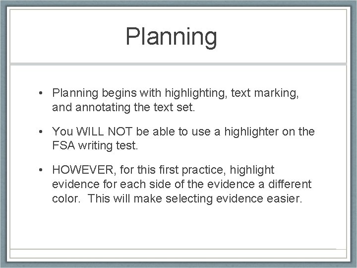 Planning • Planning begins with highlighting, text marking, and annotating the text set. •