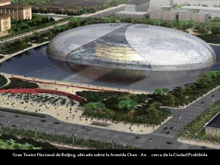Gran Teatro Nacional de Beijing, ubicado sobre la Avenida Chan - An cerca de