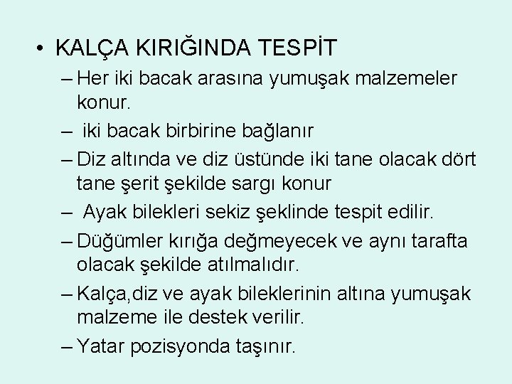  • KALÇA KIRIĞINDA TESPİT – Her iki bacak arasına yumuşak malzemeler konur. –