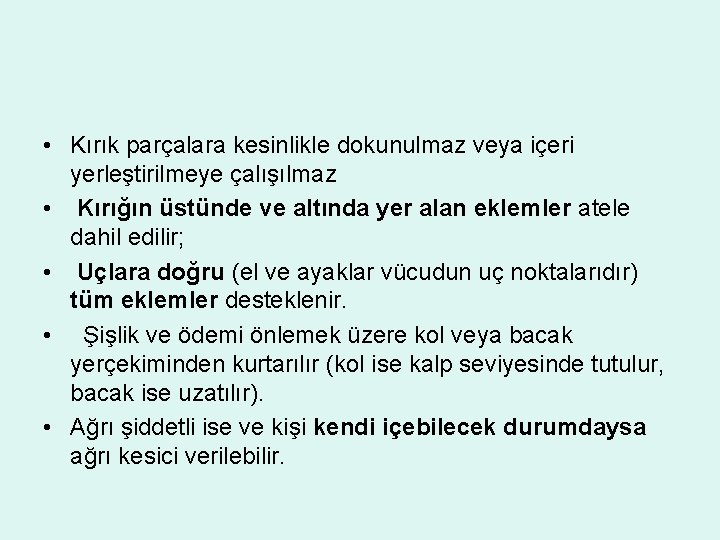  • Kırık parçalara kesinlikle dokunulmaz veya içeri yerleştirilmeye çalışılmaz • Kırığın üstünde ve