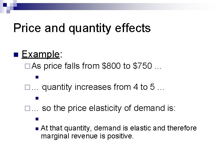 Price and quantity effects n Example: ¨ As price falls from $800 to $750