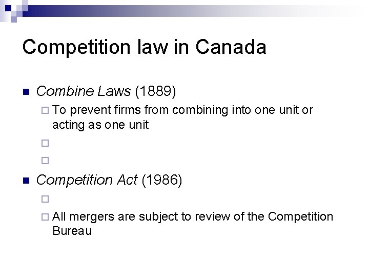 Competition law in Canada n Combine Laws (1889) ¨ To prevent firms from combining
