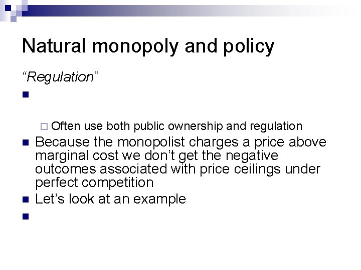 Natural monopoly and policy “Regulation” n ¨ Often n use both public ownership and