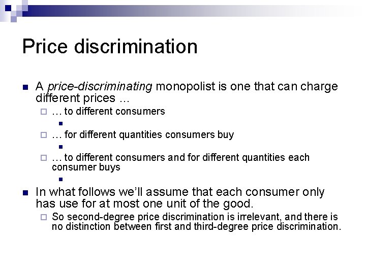Price discrimination n A price-discriminating monopolist is one that can charge different prices …