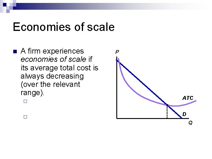 Economies of scale n A firm experiences economies of scale if its average total