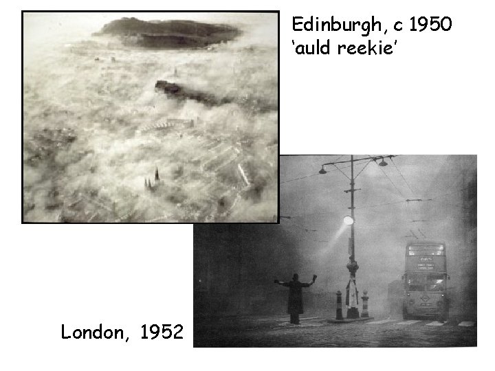 Edinburgh, c 1950 ‘auld reekie’ London, 1952 