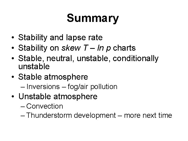 Summary • Stability and lapse rate • Stability on skew T – ln p