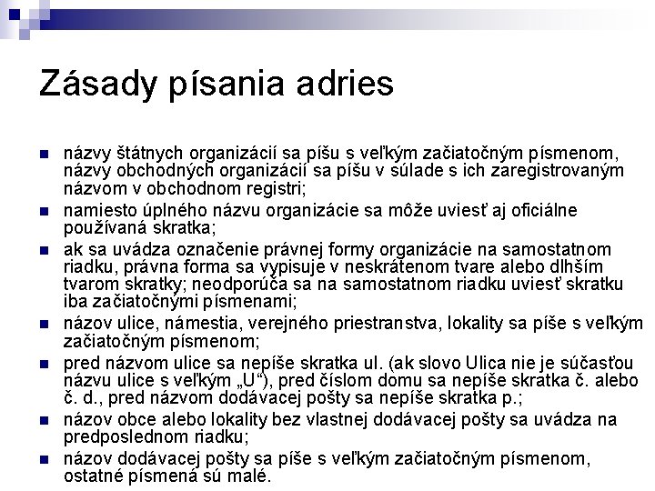 Zásady písania adries n n n názvy štátnych organizácií sa píšu s veľkým začiatočným