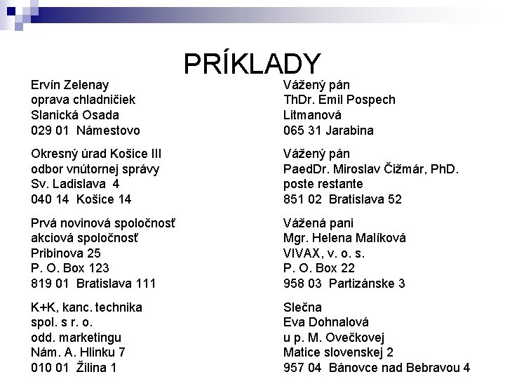 Ervín Zelenay oprava chladničiek Slanická Osada 029 01 Námestovo PRÍKLADY Vážený pán Th. Dr.