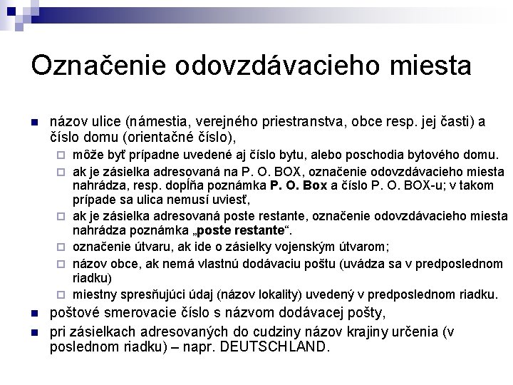 Označenie odovzdávacieho miesta n názov ulice (námestia, verejného priestranstva, obce resp. jej časti) a