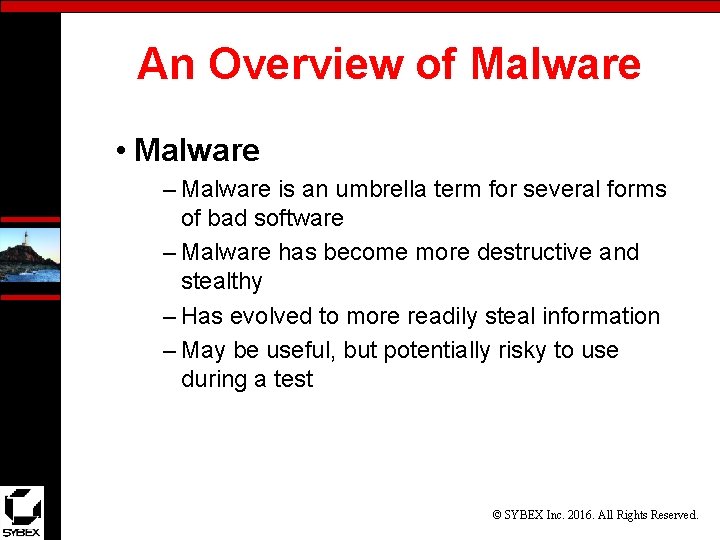 An Overview of Malware • Malware – Malware is an umbrella term for several