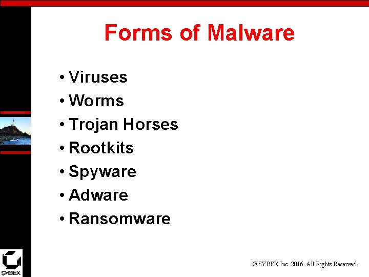 Forms of Malware • Viruses • Worms • Trojan Horses • Rootkits • Spyware