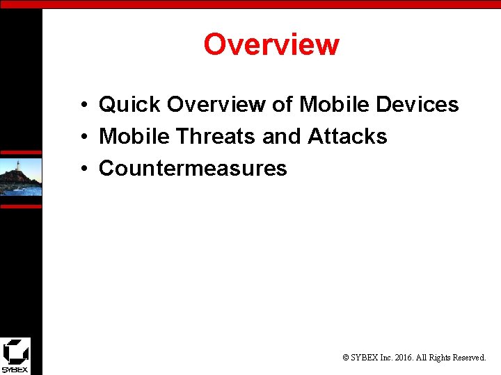 Overview • Quick Overview of Mobile Devices • Mobile Threats and Attacks • Countermeasures