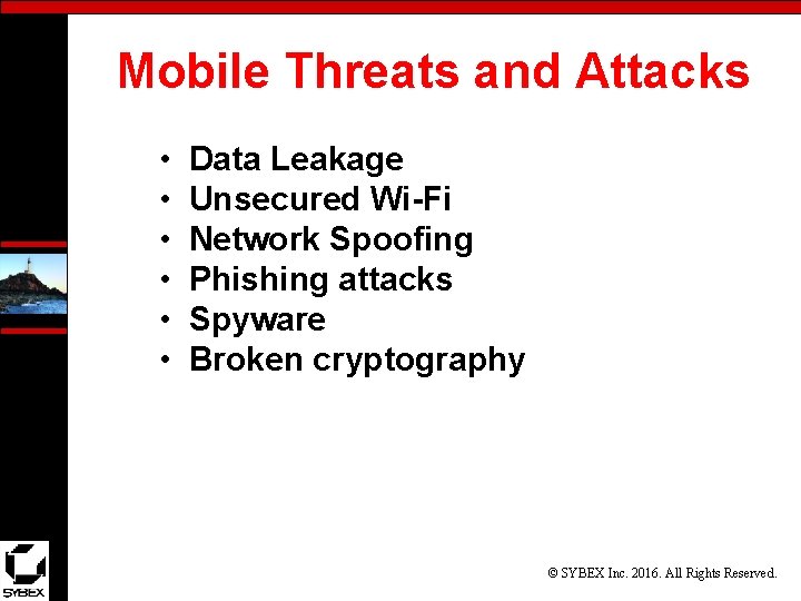 Mobile Threats and Attacks • • • Data Leakage Unsecured Wi-Fi Network Spoofing Phishing