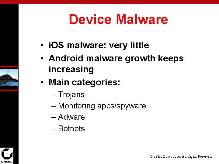 Device Malware • i. OS malware: very little • Android malware growth keeps increasing
