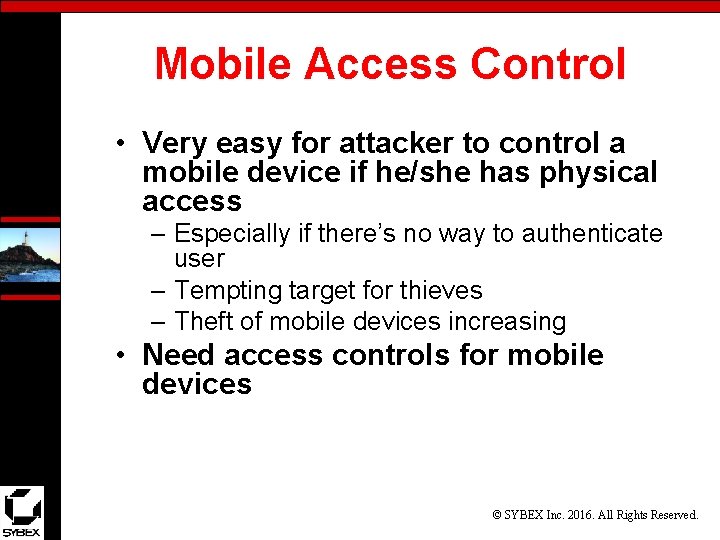 Mobile Access Control • Very easy for attacker to control a mobile device if