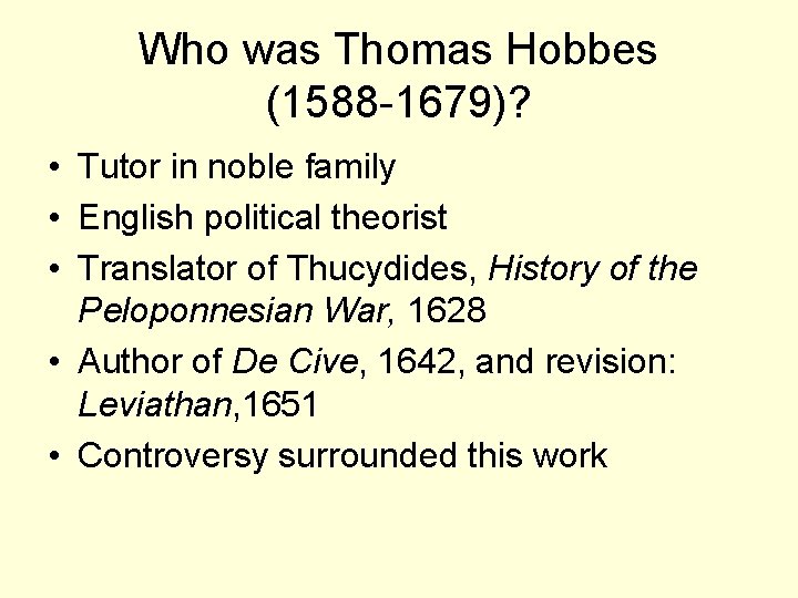 Who was Thomas Hobbes (1588 -1679)? • Tutor in noble family • English political