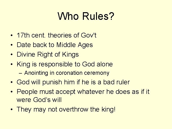 Who Rules? • • 17 th cent. theories of Gov't Date back to Middle