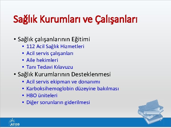 Sağlık Kurumları ve Çalışanları • Sağlık çalışanlarının Eğitimi • • 112 Acil Sağlık Hizmetleri