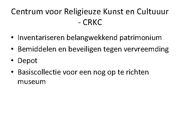 Centrum voor Religieuze Kunst en Cultuuur - CRKC • • Inventariseren belangwekkend patrimonium Bemiddelen